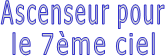 Ascenseur pour le 7ème ciel