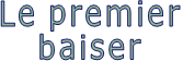 Le premier baiser