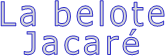 La belote Jacaré