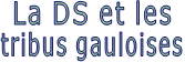 La DS et les tribus gauloises