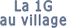 La 1G au village