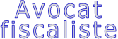 Avocat fiscaliste