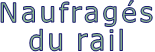 Naufragés du rail