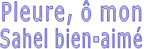 Pleure, ô mon Sahel bien-aimé