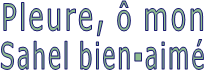 Pleure, ô mon Sahel bien-aimé